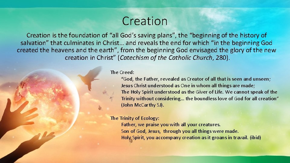 Creation is the foundation of “all God’s saving plans”, the “beginning of the history