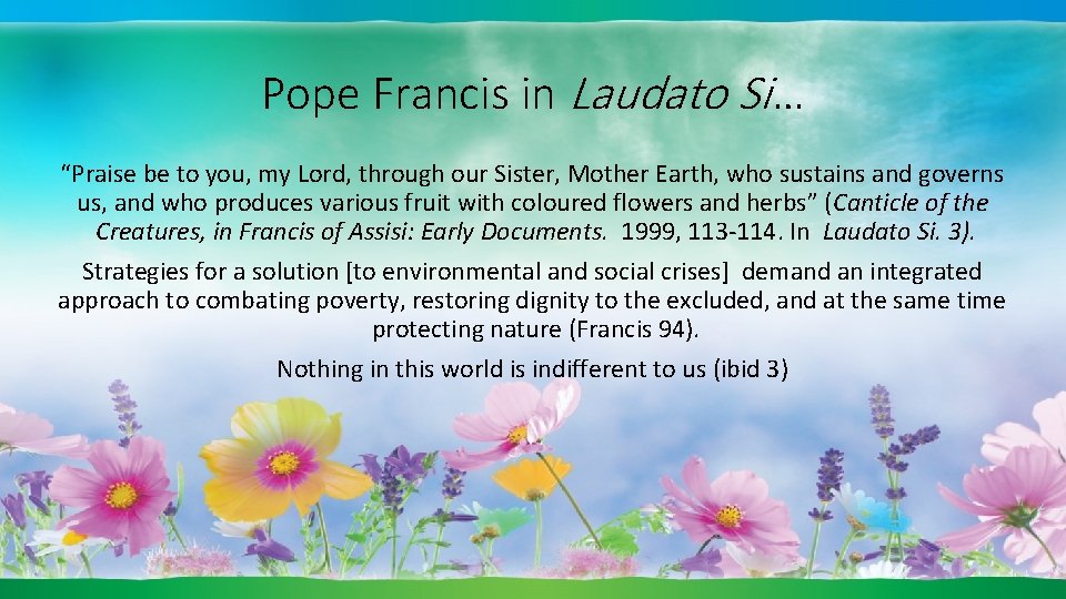 Pope Francis in Laudato Si… “Praise be to you, my Lord, through our Sister,