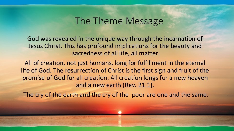 The Theme Message God was revealed in the unique way through the incarnation of