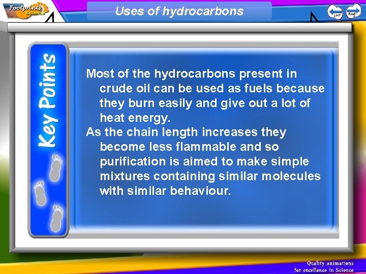 Uses of hydrocarbons Most of the hydrocarbons present in crude oil can be used