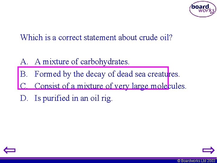Which is a correct statement about crude oil? A. B. C. D. A mixture