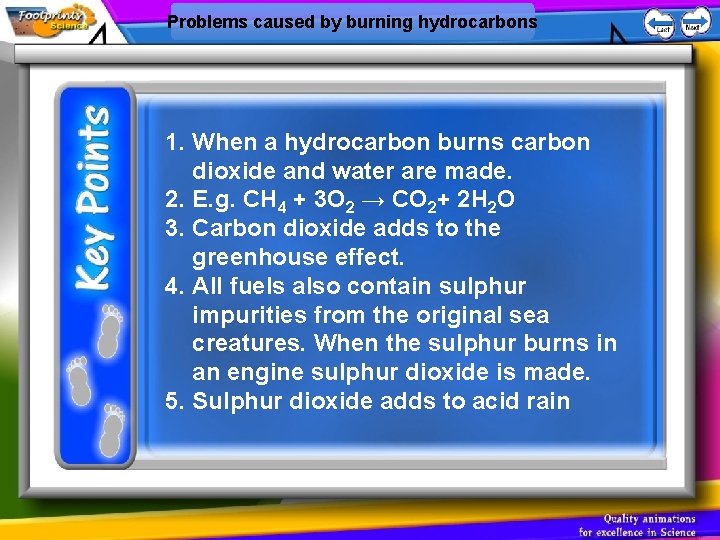 Problems caused by burning hydrocarbons 1. When a hydrocarbon burns carbon dioxide and water