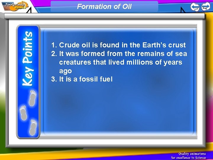 Formation of Oil 1. Crude oil is found in the Earth’s crust 2. It