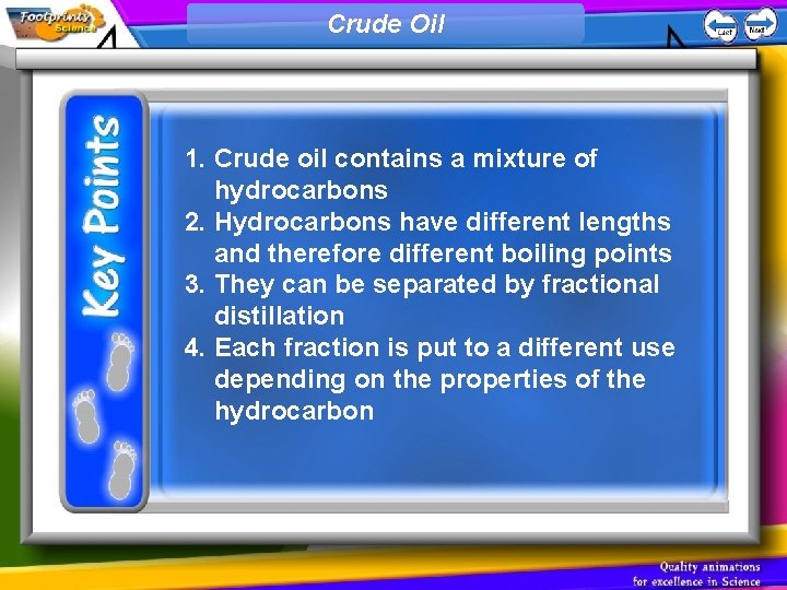 Crude Oil 1. Crude oil contains a mixture of hydrocarbons 2. Hydrocarbons have different