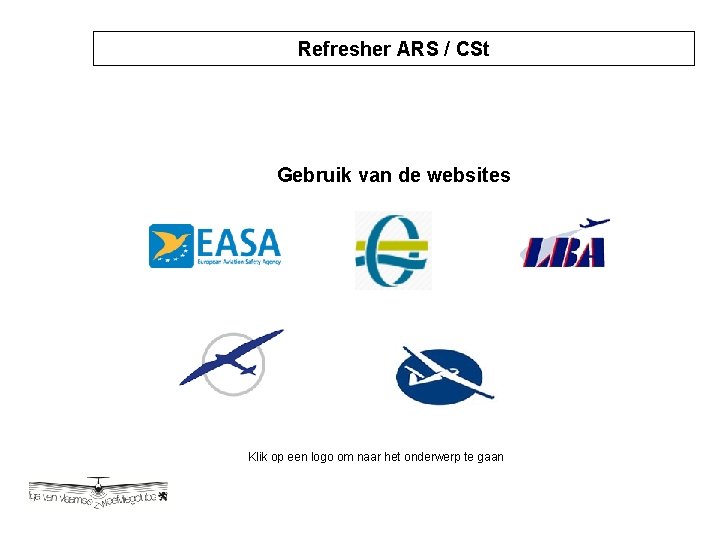 Refresher ARS / CSt Gebruik van de websites Klik op een logo om naar