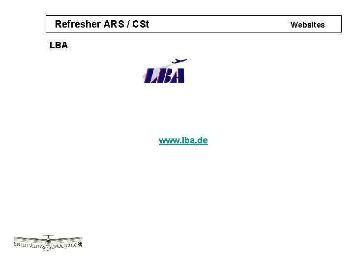 Refresher ARS / CSt Websites LBA www. lba. de 