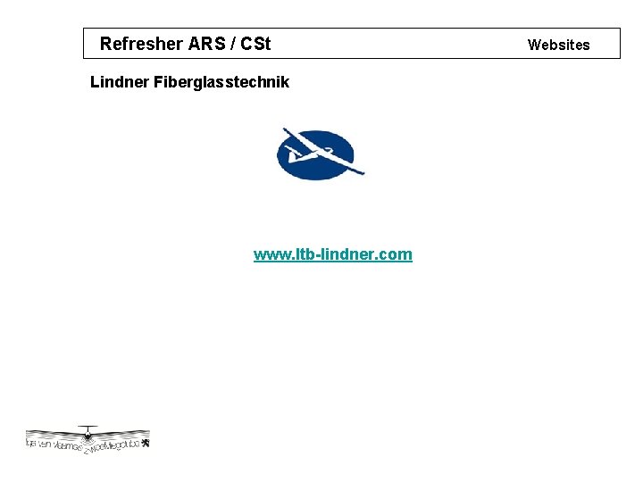 Refresher ARS / CSt Lindner Fiberglasstechnik www. ltb-lindner. com Websites 