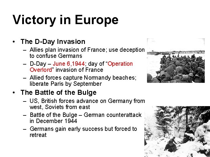 Victory in Europe • The D-Day Invasion – Allies plan invasion of France; use