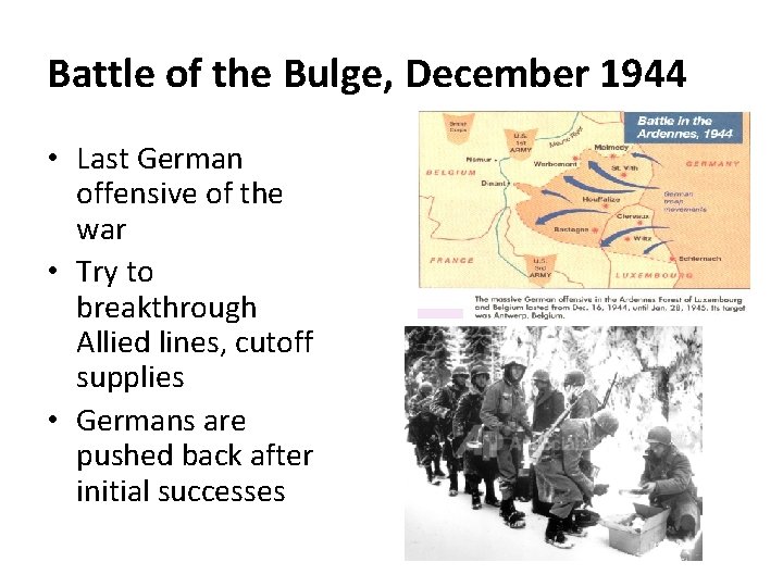 Battle of the Bulge, December 1944 • Last German offensive of the war •