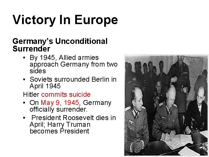 Victory In Europe Germany’s Unconditional Surrender • By 1945, Allied armies approach Germany from