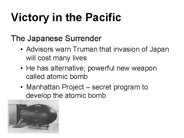 Victory in the Pacific The Japanese Surrender • Advisors warn Truman that invasion of