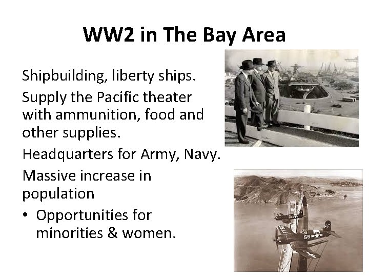WW 2 in The Bay Area Shipbuilding, liberty ships. Supply the Pacific theater with