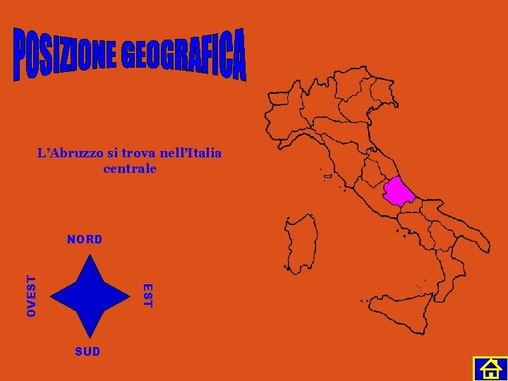 L’Abruzzo si trova nell’Italia centrale EST OVEST NORD SUD 