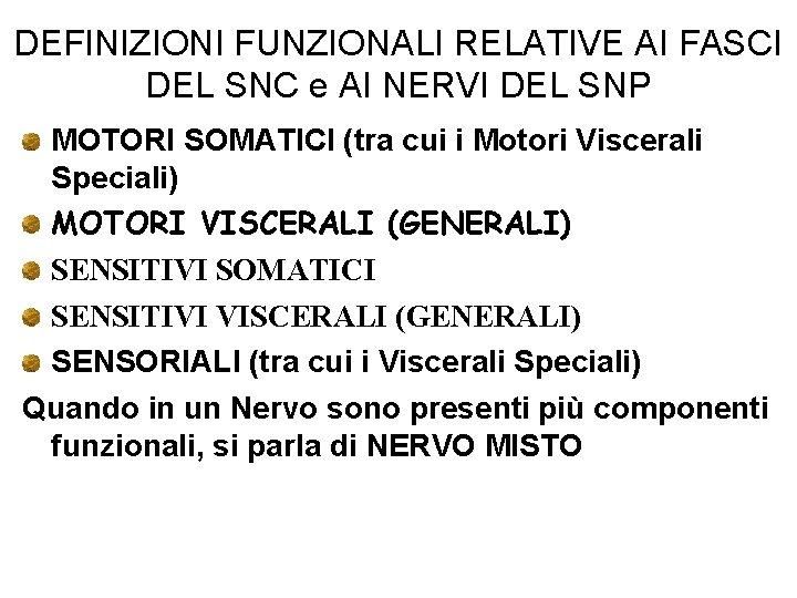 DEFINIZIONI FUNZIONALI RELATIVE AI FASCI DEL SNC e AI NERVI DEL SNP MOTORI SOMATICI