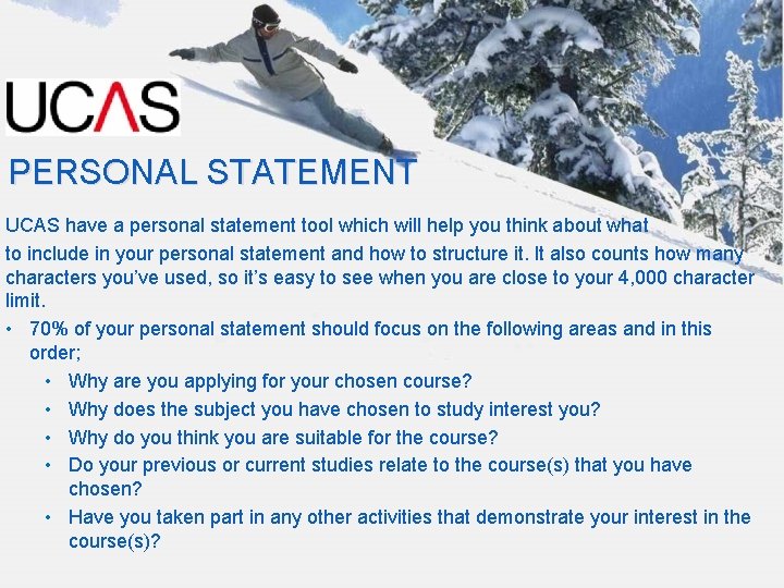 PERSONAL STATEMENT UCAS have a personal statement tool which will help you think about