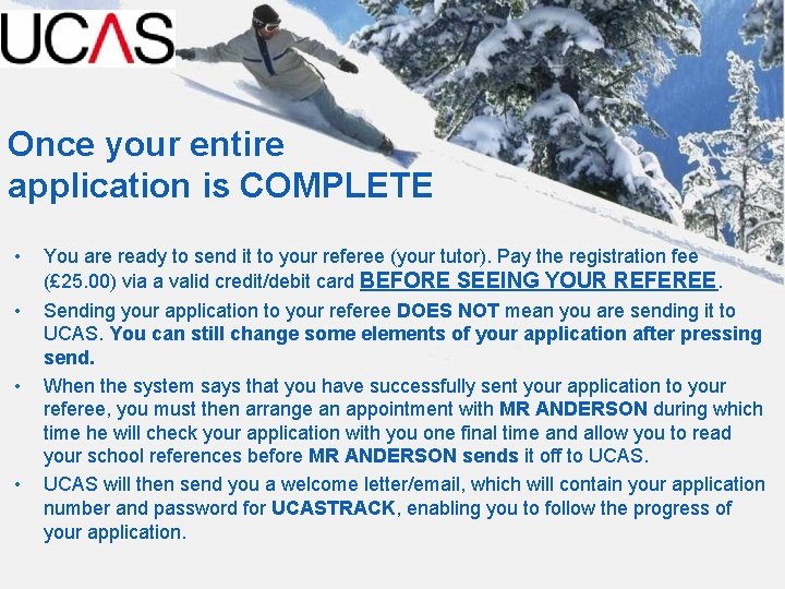 Once your entire application is COMPLETE • • You are ready to send it