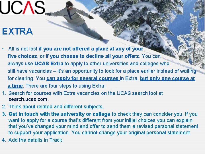 EXTRA • All is not lost if you are not offered a place at