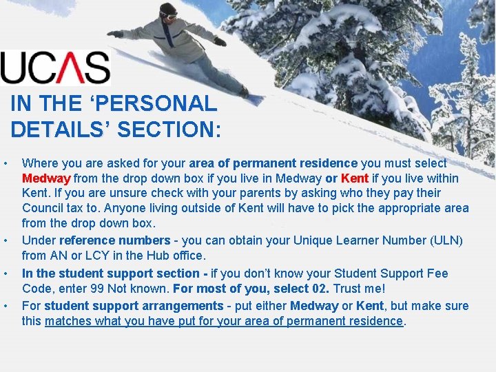 IN THE ‘PERSONAL DETAILS’ SECTION: • • Where you are asked for your area