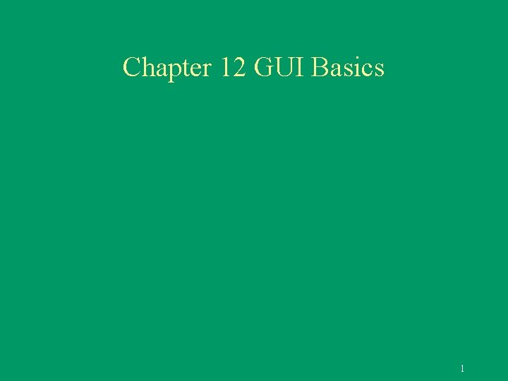 Chapter 12 GUI Basics 1 