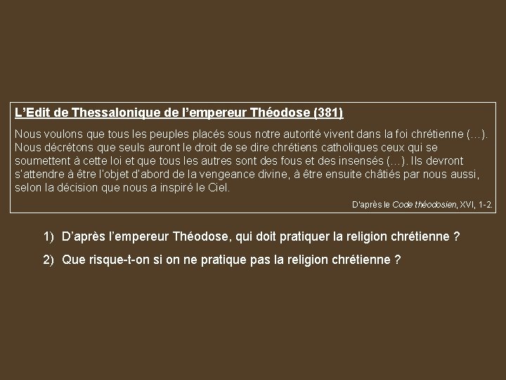 L’Edit de Thessalonique de l’empereur Théodose (381) Nous voulons que tous les peuples placés