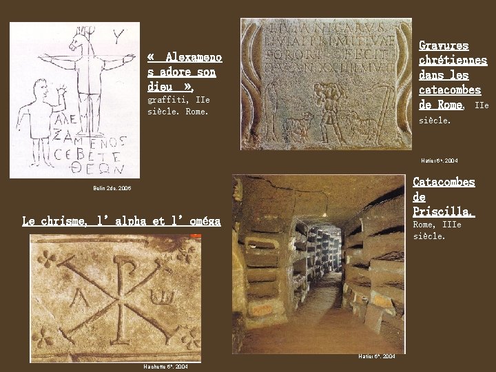 Gravures chrétiennes dans les catacombes de Rome, IIe siècle. « Alexameno s adore son