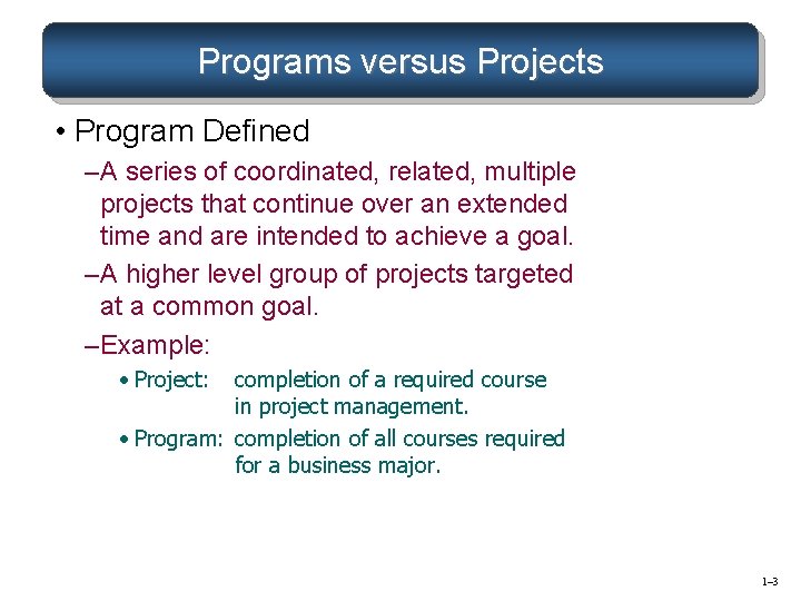 Programs versus Projects • Program Defined – A series of coordinated, related, multiple projects Programs versus Projects • Program Defined – A series of coordinated, related, multiple projects
