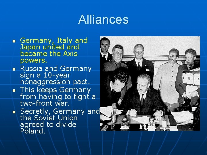 Alliances n n Germany, Italy and Japan united and became the Axis powers. Russia