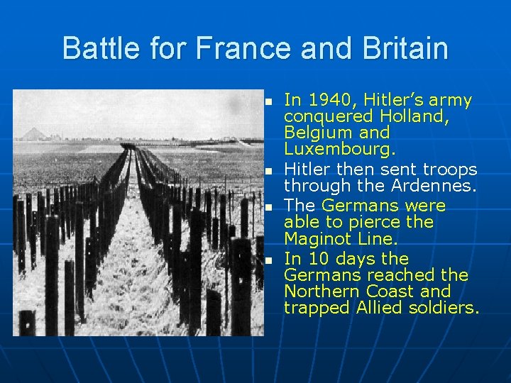 Battle for France and Britain n n In 1940, Hitler’s army conquered Holland, Belgium