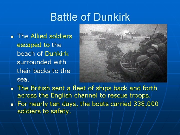 Battle of Dunkirk n n n The Allied soldiers escaped to the beach of