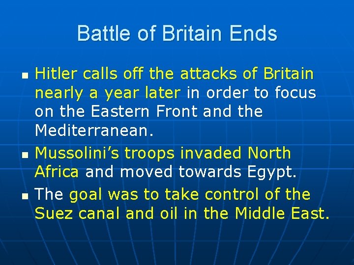 Battle of Britain Ends n n n Hitler calls off the attacks of Britain