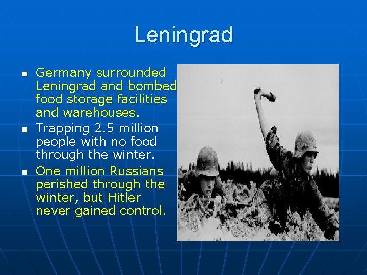 Leningrad n n n Germany surrounded Leningrad and bombed food storage facilities and warehouses.