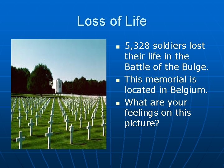 Loss of Life n n n 5, 328 soldiers lost their life in the