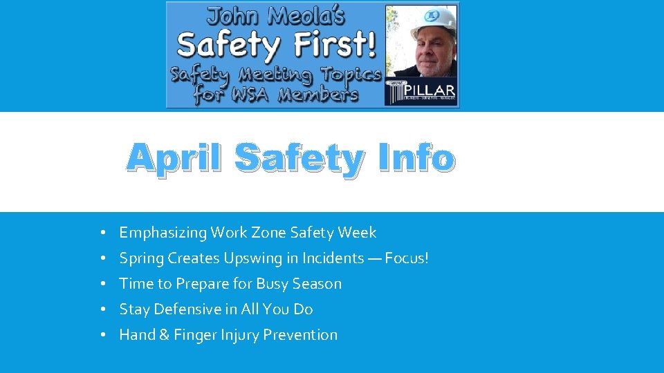 April Safety Info • Emphasizing Work Zone Safety Week • Spring Creates Upswing in