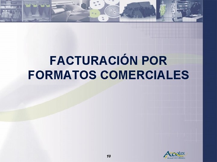 FACTURACIÓN POR FORMATOS COMERCIALES 18 