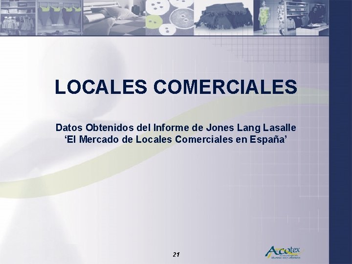 LOCALES COMERCIALES Datos Obtenidos del Informe de Jones Lang Lasalle ‘El Mercado de Locales