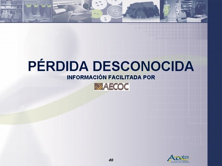 PÉRDIDA DESCONOCIDA INFORMACIÓN FACILITADA POR 48 