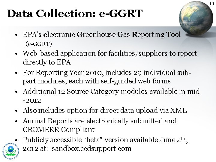 10 Data Collection: e-GGRT • EPA’s electronic Greenhouse Gas Reporting Tool (e-GGRT) • Web-based 10 Data Collection: e-GGRT • EPA’s electronic Greenhouse Gas Reporting Tool (e-GGRT) • Web-based