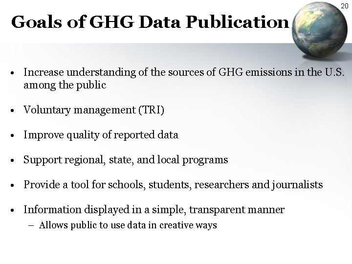 20 Goals of GHG Data Publication • Increase understanding of the sources of GHG 20 Goals of GHG Data Publication • Increase understanding of the sources of GHG