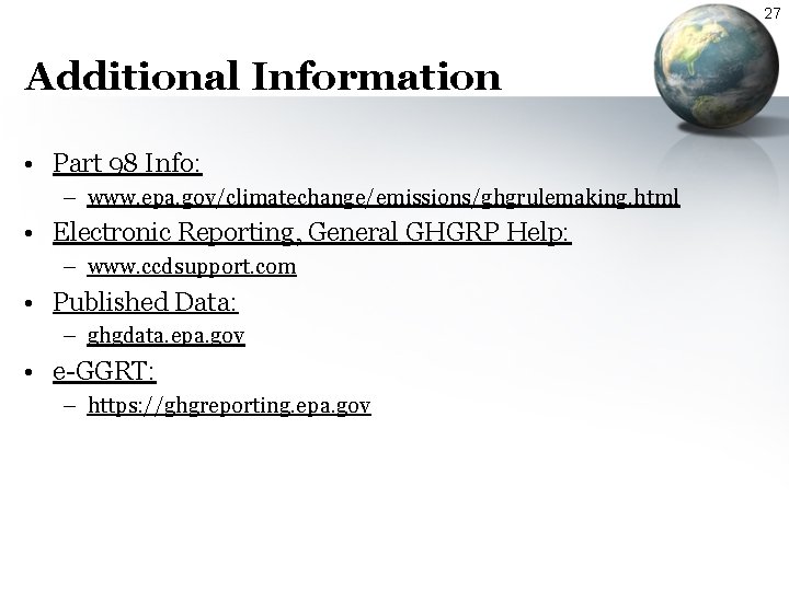 27 Additional Information • Part 98 Info: – www. epa. gov/climatechange/emissions/ghgrulemaking. html • Electronic 27 Additional Information • Part 98 Info: – www. epa. gov/climatechange/emissions/ghgrulemaking. html • Electronic