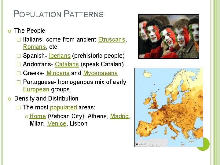 POPULATION PATTERNS The People � Italians- come from ancient Etruscans, Romans, etc. � Spanish-