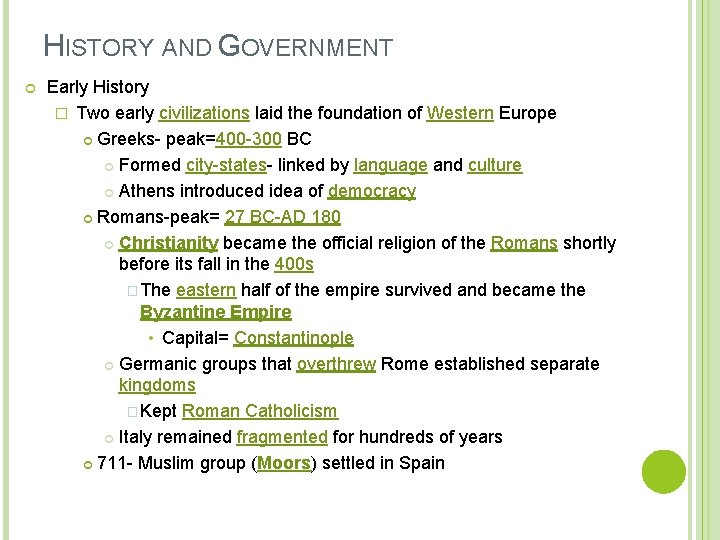 HISTORY AND GOVERNMENT Early History � Two early civilizations laid the foundation of Western