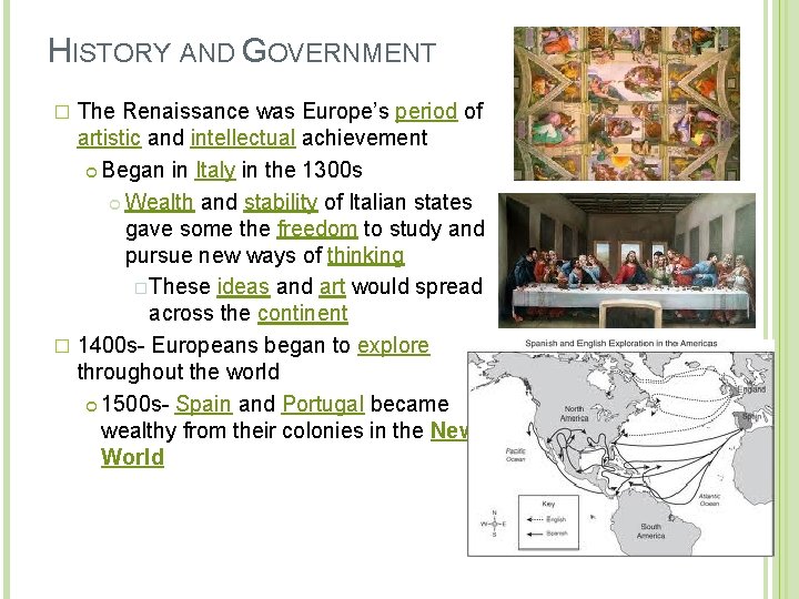 HISTORY AND GOVERNMENT The Renaissance was Europe’s period of artistic and intellectual achievement Began