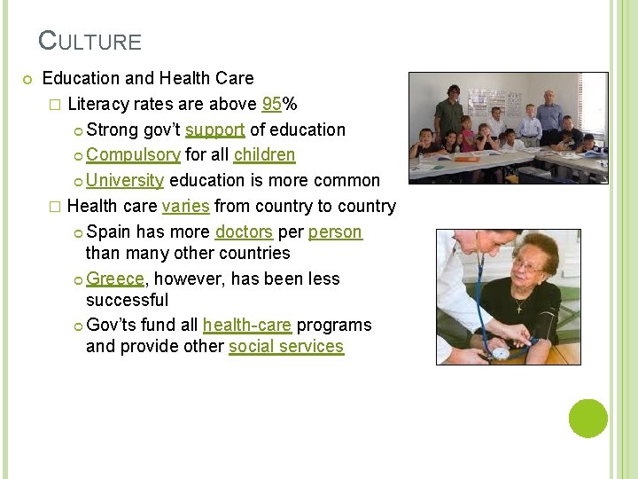CULTURE Education and Health Care � Literacy rates are above 95% Strong gov’t support