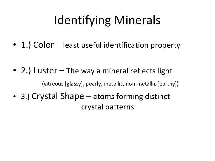 Identifying Minerals • 1. ) Color – least useful identification property • 2. )