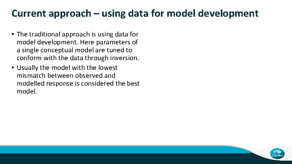 Current approach – using data for model development • The traditional approach is using