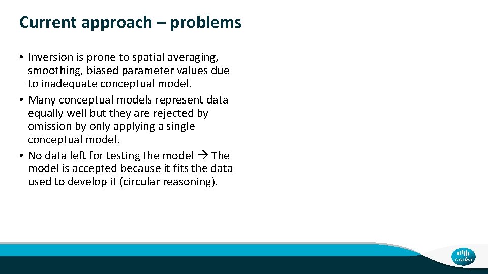 Current approach – problems • Inversion is prone to spatial averaging, smoothing, biased parameter