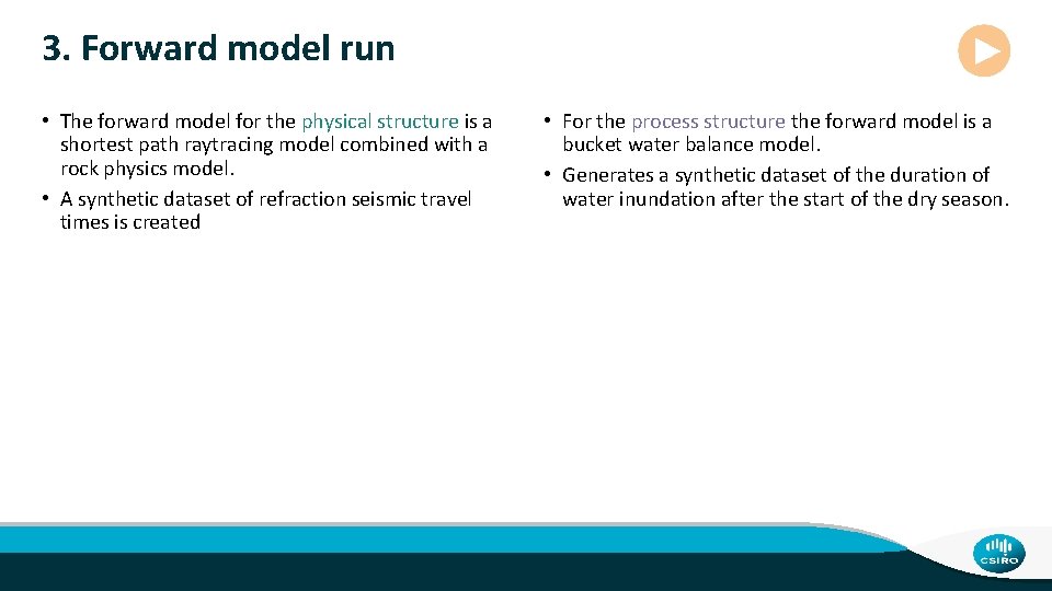 3. Forward model run • The forward model for the physical structure is a