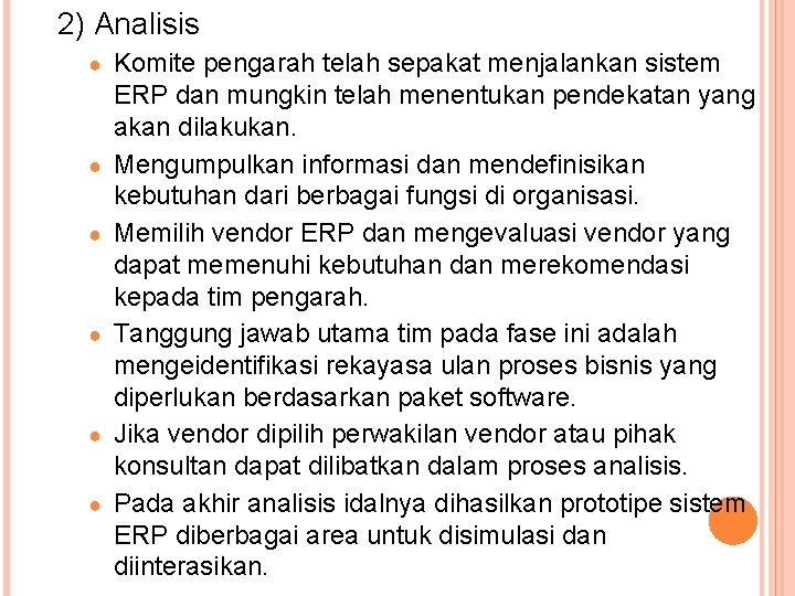 2) Analisis ● ● ● Komite pengarah telah sepakat menjalankan sistem ERP dan mungkin