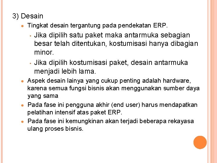 3) Desain ● Tingkat desain tergantung pada pendekatan ERP. • • Jika dipilih satu