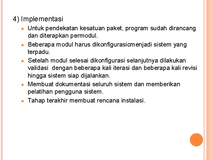 4) Implementasi ● ● ● Untuk pendekatan kesatuan paket, program sudah dirancang dan diterapkan